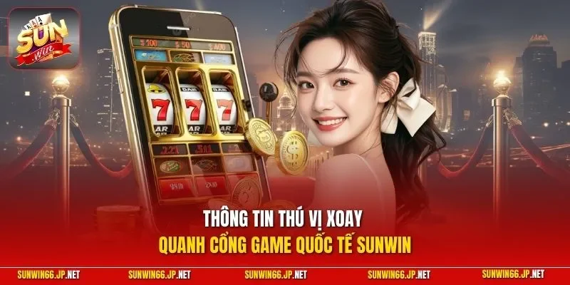 Sunwin rimuoviamoiniettori 🎖️ Trang Chủ Sun Win Game Bài Đổi Thưởng Chính Thức 25 Sunwin Thông tin thú vị xoay quanh cổng game quốc tế SUNWIN